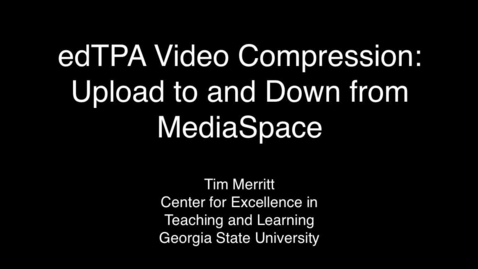 Thumbnail for edTPA Video Compression With MediaSpace