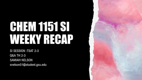 Thumbnail for  week 5 ( 2/15-2/20) CHEM 1151 SI WEEKY RECAP PROFESSOR ALGHOUL