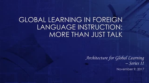 Thumbnail for entry Webinar Recording: Global Learning in Foreign Language Instruction - More Than Just Talk