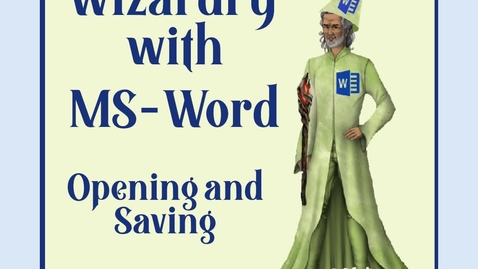 Thumbnail for entry Wizardry with MSWord -- Part I -- Opening and Saving