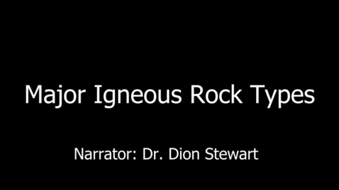 Thumbnail for entry Major Igneous Rocks (Narrated, Edited)