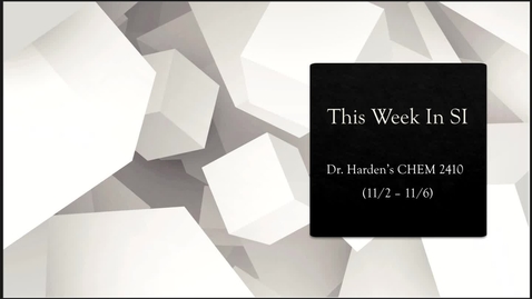 Thumbnail for entry CHEM 2410  Dr. Harden  Week 11  (11/2-11/6)