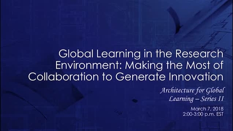 Thumbnail for Webinar Recording: Global Learning in the Research Environment - Making the Most of Collaboration to Generate Innovation