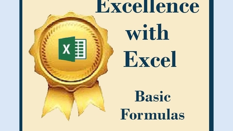 Thumbnail for entry Excellence with Excel -- Part III -- Basic Formulas