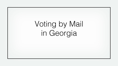 Thumbnail for entry Voting by Mail in Georgia