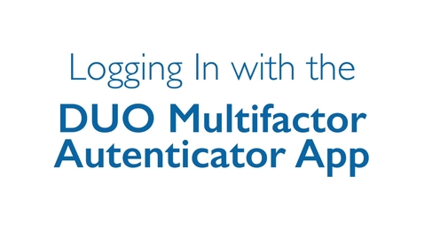 Thumbnail for entry Logging In with DUO Multifactor Authentication