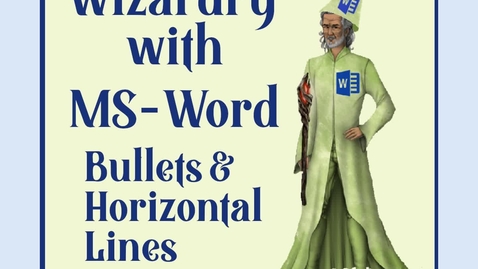 Thumbnail for entry Wizardry with MSWord -- Part VI -- Bullets and Horizontal Lines