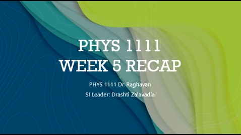 Thumbnail for PHYS 1111 Dr. Raghavan Week 5 (02/15 - 02/19)