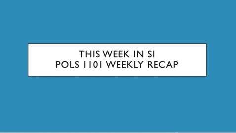Thumbnail for POLS 1101 - Week 3 Recap (1/25-1/29)