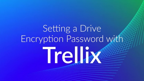Thumbnail for entry Setting a Drive Encryption Password with Trellix