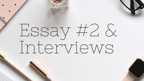 Thumbnail for Essay #2 &amp; Interviews Lecture &amp; Quiz