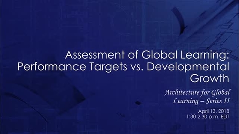 Thumbnail for entry Webinar Recording: Assessment of Global Learning - Performance Targets vs. Developmental Growth