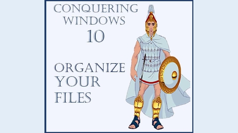Thumbnail for entry Conquering Windows 10 -- Part II -- Organize Your Files