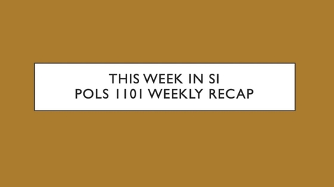 Thumbnail for entry POLS 1101 - Week 5 Recap (2/8 - 2/12)