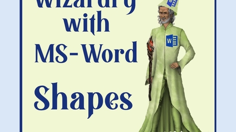 Thumbnail for entry Wizardry with MSWord -- Part IX -- Shapes