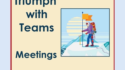 Thumbnail for Triumph with Teams -- Part III -- Meetings