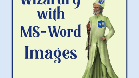 Thumbnail for entry Wizardry with MSWord -- Part X -- Images