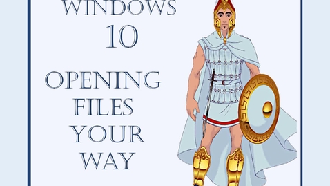 Thumbnail for Conquering Windows 10 -- Part III -- Opening Files Your Way