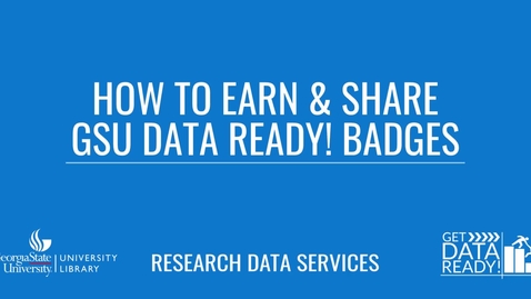 Thumbnail for How to Earn and Share GSU Data Ready! Badges