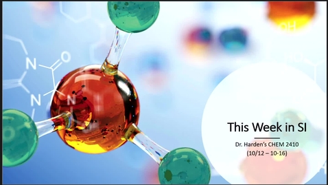 Thumbnail for CHEM 2410  Dr. Harden  Week 8  (10/12-10/16)