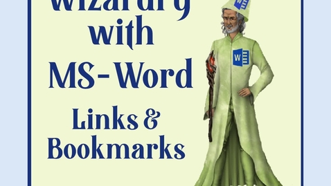 Thumbnail for entry Wizardry with MSWord -- Part VIII -- Links and Bookmarks