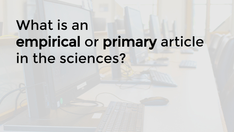 Thumbnail for What is an Empirical or Primary Article?