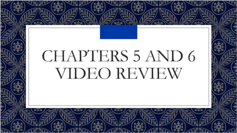 Thumbnail for Chapters 5 and 6 Video Review