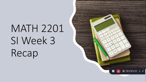 Thumbnail for entry Week 3 SI Recap: Professor Wilson's Math 2201 class