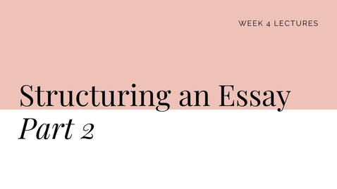 Thumbnail for Structuring an Essay Part 2 Lecture &amp; Quiz