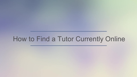 Thumbnail for entry How to Find Tutors Currently Online