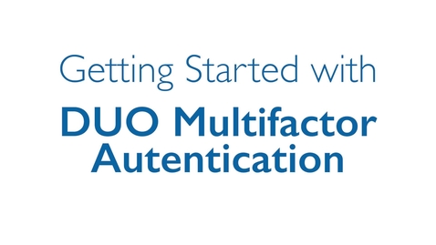 Thumbnail for entry Setting Up DUO Multifactor Authentication