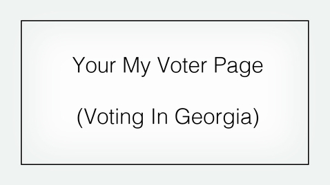 Thumbnail for Before Voting in Georgia (Part 1): Finding and Using &quot;My Voter Page&quot;