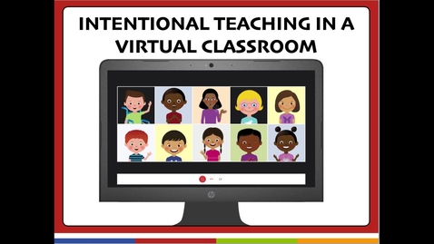 Thumbnail for entry Intentional Teaching in a Virtual Classroom