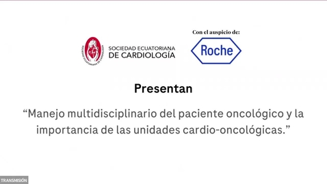Thumbnail for entry Manejo multidisciplinario del paciente oncológico y la importancia de las unidades cardio-oncológicas.