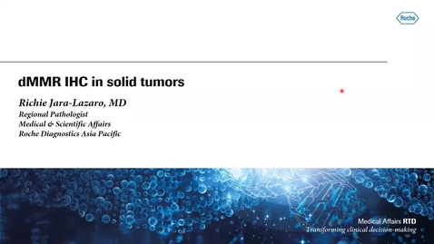 Thumbnail for entry dMMR in solid tumors (Talk by:  Richie Lazaro, Roche APAC MSA Pathologist)