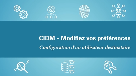 Thumbnail for entry (FR) CIDM - Modifiez vos préférences-Configuration d'un utilisateur destinataire
