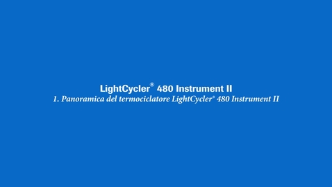 Thumbnail for Panoramica del termociclatore LightCycler® 480 Instrument II
