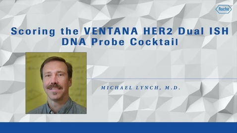 Thumbnail for entry Scoring VENTANA HER2 Dual ISH DNA Probe Cocktail. Dr. Lynch