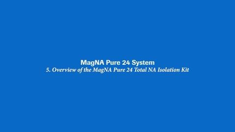 Thumbnail for entry Overview of the MagNA Pure 24 Total NA Isolation Kit