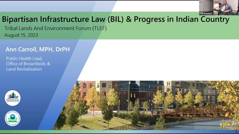 Thumbnail for entry Utilizing Brownfields Infrastructure Law Funding for Rural Montana Communities AND Progress under the Bipartisan Infrastructure Law in Indian Country and Opportunities for the Future