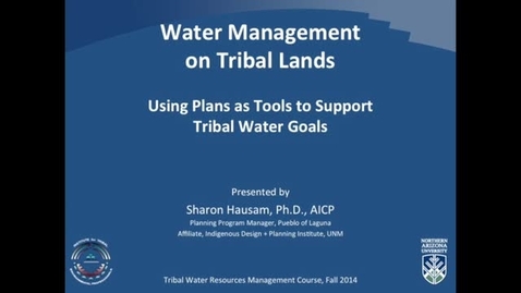 Thumbnail for entry Using Plans as Tools to Support Tribal Water Goals