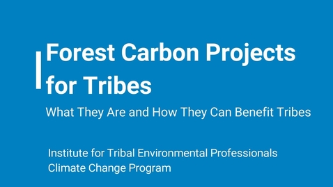 Thumbnail for entry Forest Carbon Projects for Tribes – What They Are and How They Can Benefit Tribes