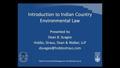 Thumbnail for entry Federal Indian Policy and Law Part 2 of 3: Indian Country Environmental Law
