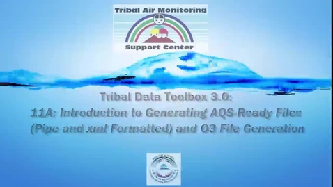 Thumbnail for entry Tribal Data Toolbox 3.0 – 11A_ Generating AQS-Read