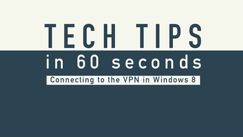 Thumbnail for entry Tech Tip - VPN Windows