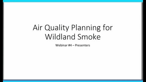 Thumbnail for Wildland Smoke Series: Webinar 4