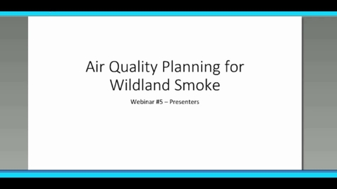 Thumbnail for Wildland Smoke Series: Webinar 5