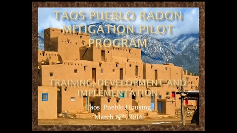 Thumbnail for entry Taos Pueblo Radon Mitigation Pilot Program