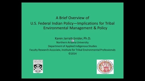 Thumbnail for Federal Indian Policy and Law Part 1 of 3: A BriefOverview of US Federal Indian Policy