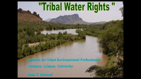 Thumbnail for entry Tribal Water Rights Part 1 of 3: Introduction and History
